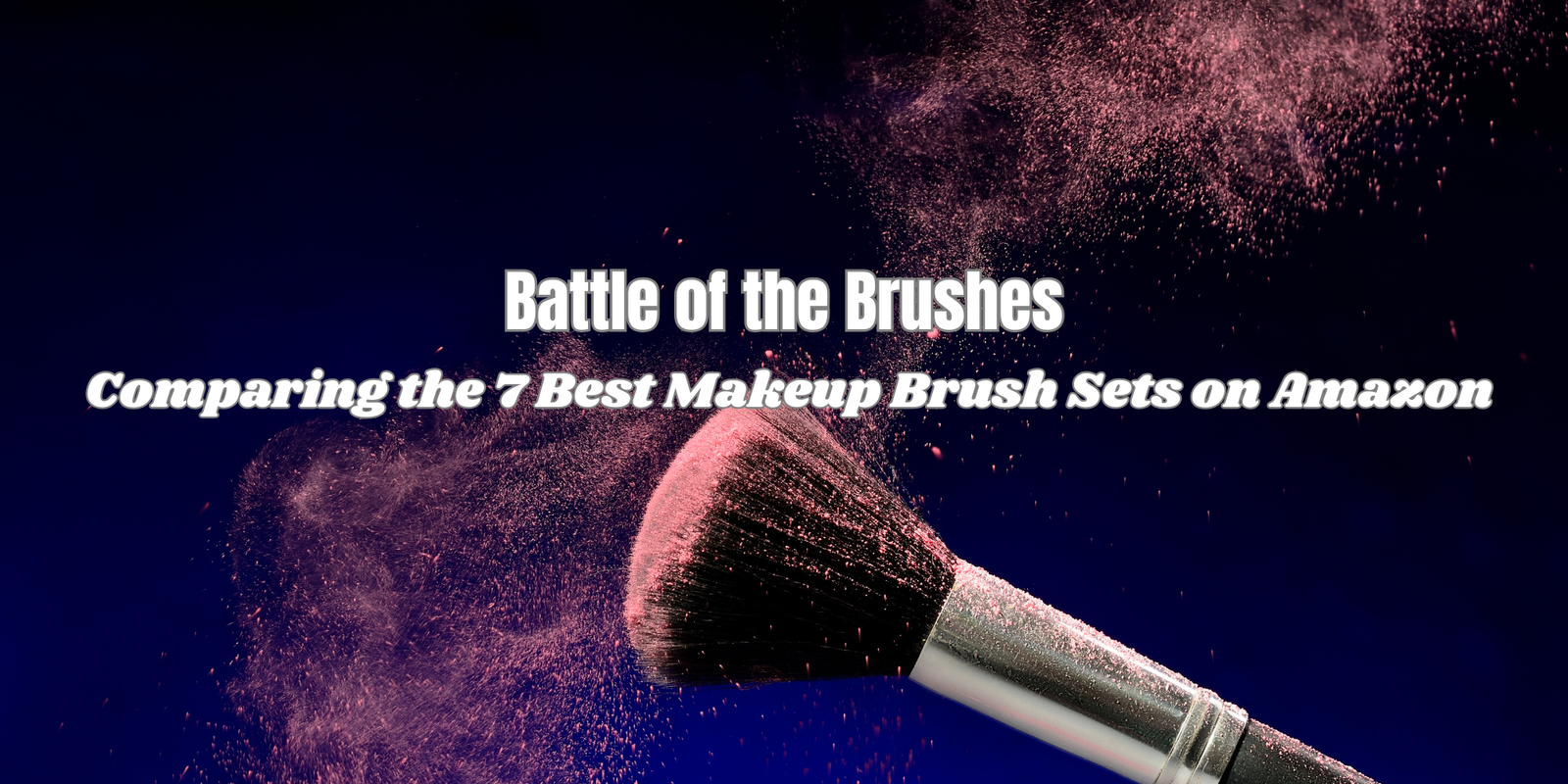 Read more about the article Battle of the Brushes: Comparing the 7 Best Makeup Brush Sets on Amazon