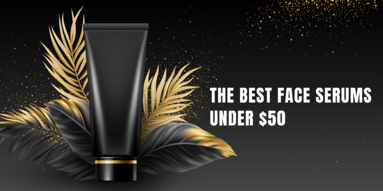The Best Face Serums Under $50