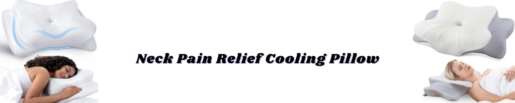 Neck Pain Relief Cooling Pillow