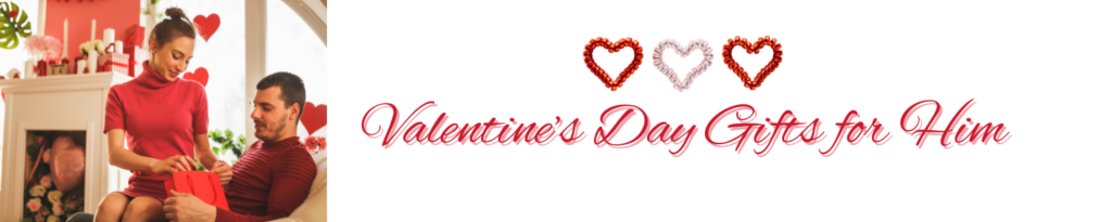 Valentine’s Day Gifts for Him
